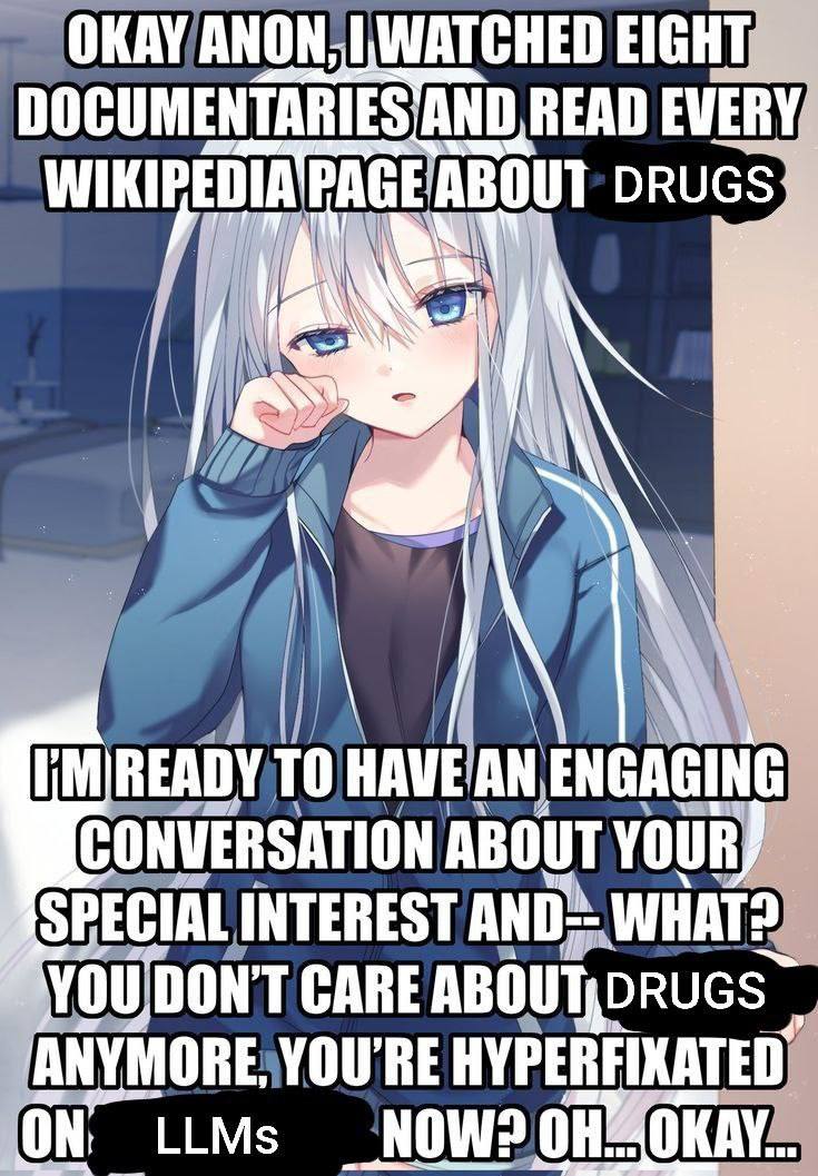 ОКАУАМОМ, WATCHED EIGHT DOCUMENTARIES/AND READ EVERY, WIK DRUGS 4 READY ТО HAVE EAN ENGAGING CONVERSATION ABOUT YOUR) SPECIAL INTEREST AND. WHAT? DON’ CARE DRUGS HYPERFIKATED ON: LLMs ‘NOW?