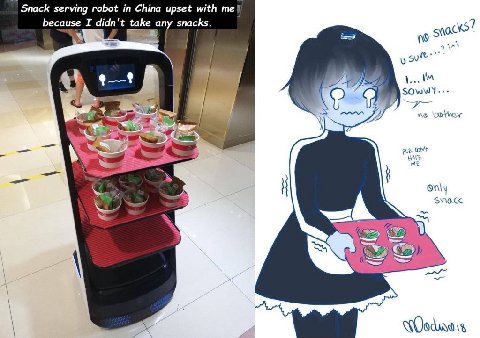 Snack serving robot China upset with because I didn't take any snacks. 5 oye" bys i у 5 owwy ‘a noe me 7 NES