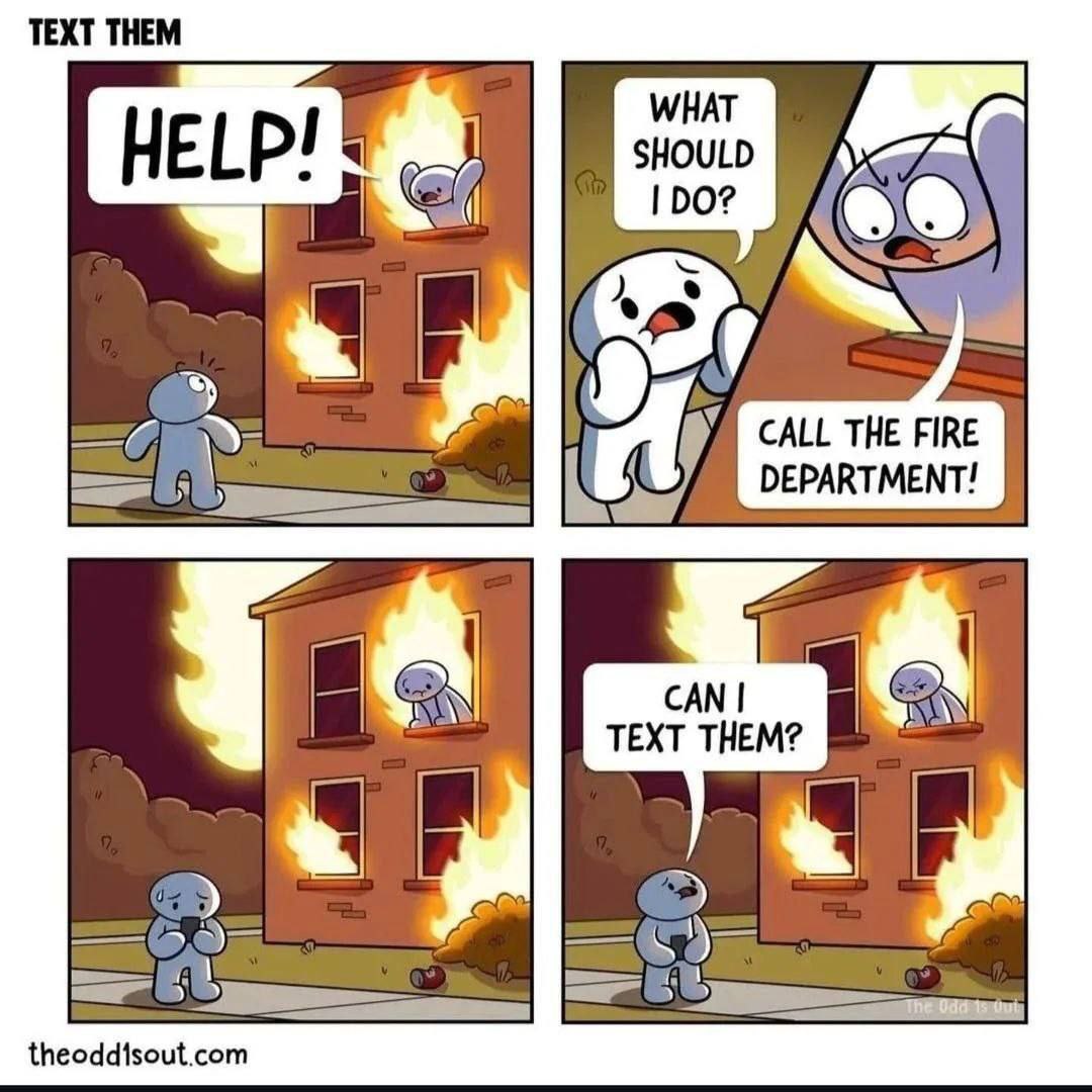 ТЕХТ ТНЕМ 120? CALL THE FIRE DEPARTMENT! theoddisout.com