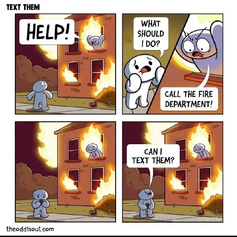 ТЕХТ ТНЕМ 120? CALL THE FIRE DEPARTMENT! theoddisout.com