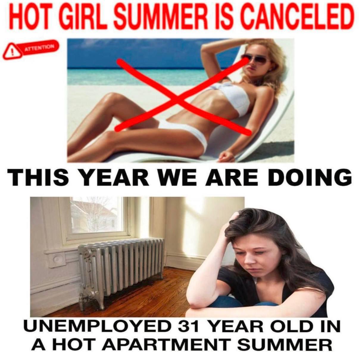 НОТ GIRL SUMMER IS CANCELED THIS YEAR WE ARE DOING i UNEMPLOYED 31 YEAR OLD IN A HOT APARTMENT SUMMER