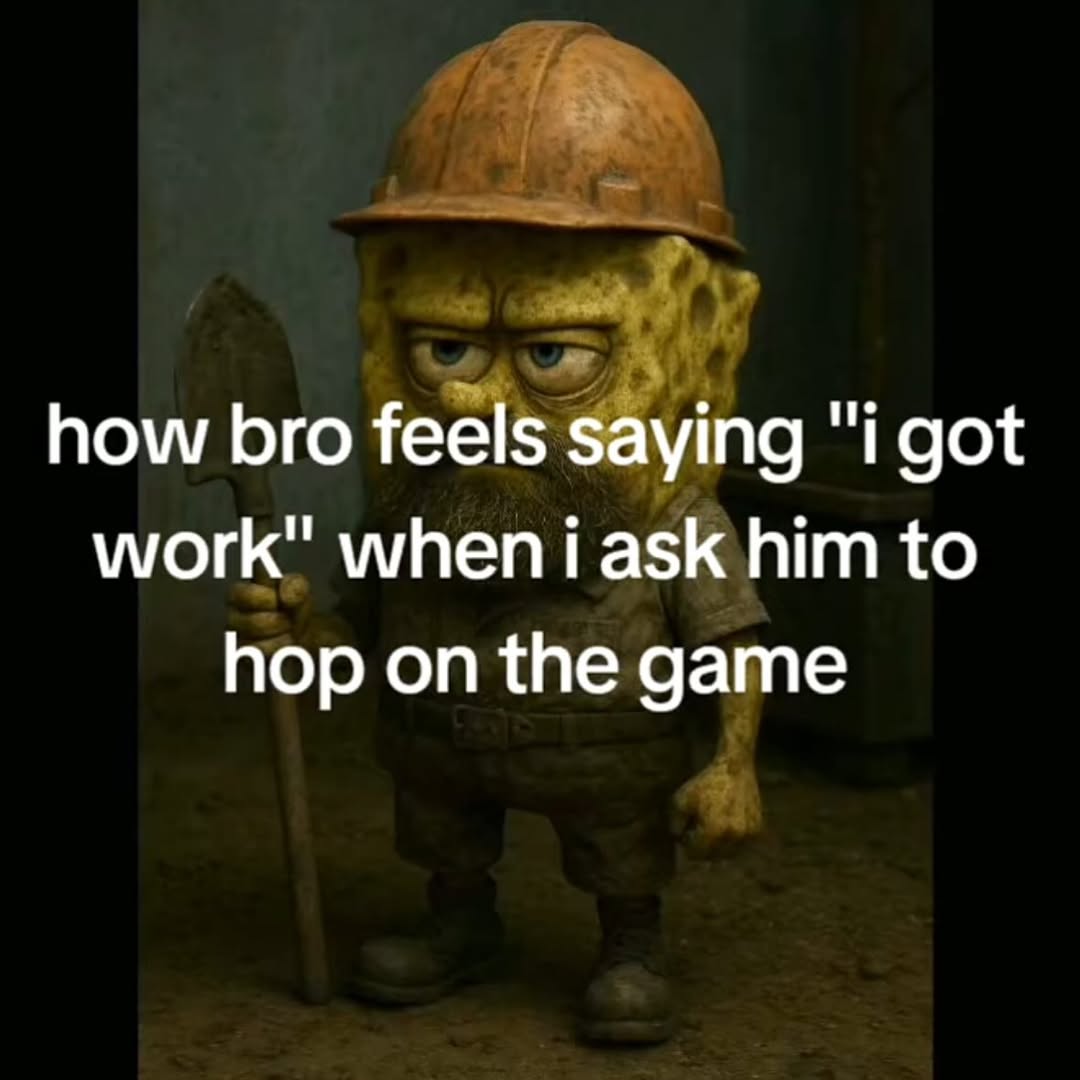 how bro feels saying "i got work" him to hop on the game