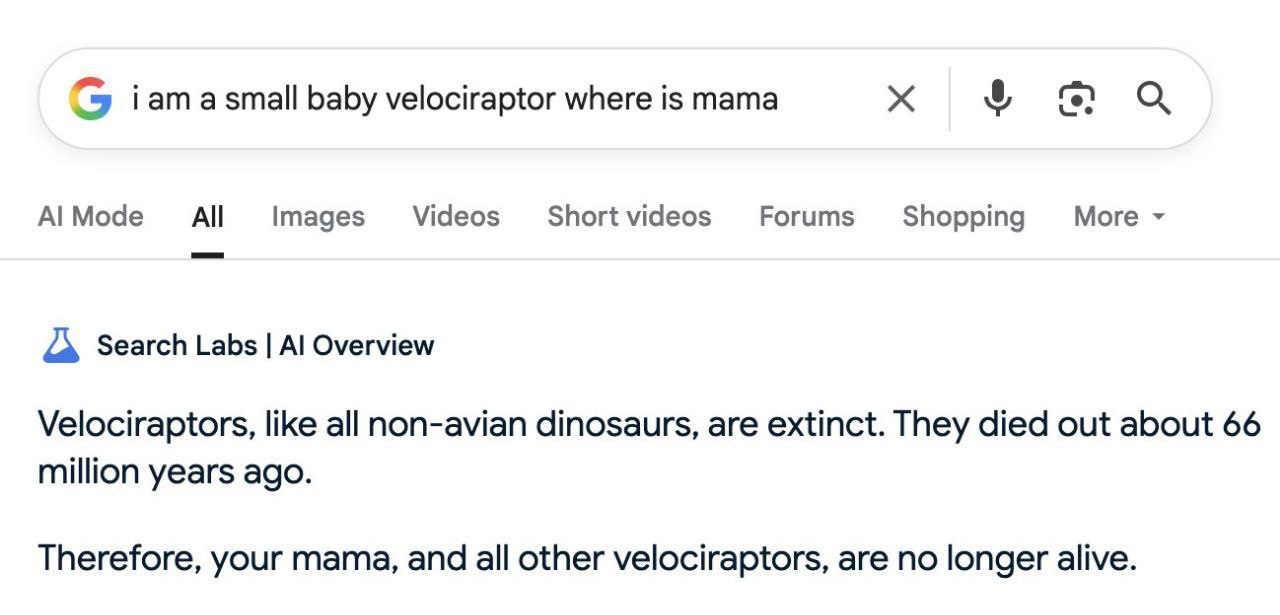 (5) Гат а baby velociraptor where is mama А! All Videos Shortvideos Forums More Search Labs Overview Velociraptors, like all non-avian dinosaurs, are extinct. They died out about 66 million years ago.