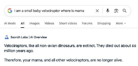 (5) Гат а baby velociraptor where is mama А! All Videos Shortvideos Forums More Search Labs Overview Velociraptors, like all non-avian dinosaurs, are extinct. They died out about 66 million years ago.