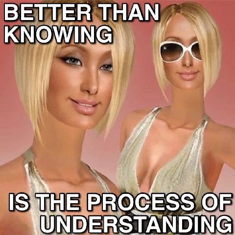 ВЕТТЕН ТНАМ KNOWING {у 1$; ТЫЕ PROCESS OF UNDERSTANDING