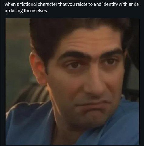 when a fictional character that you relate to and identify with ends up killing themselves