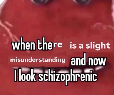 when there isaslight misunderstanding and now