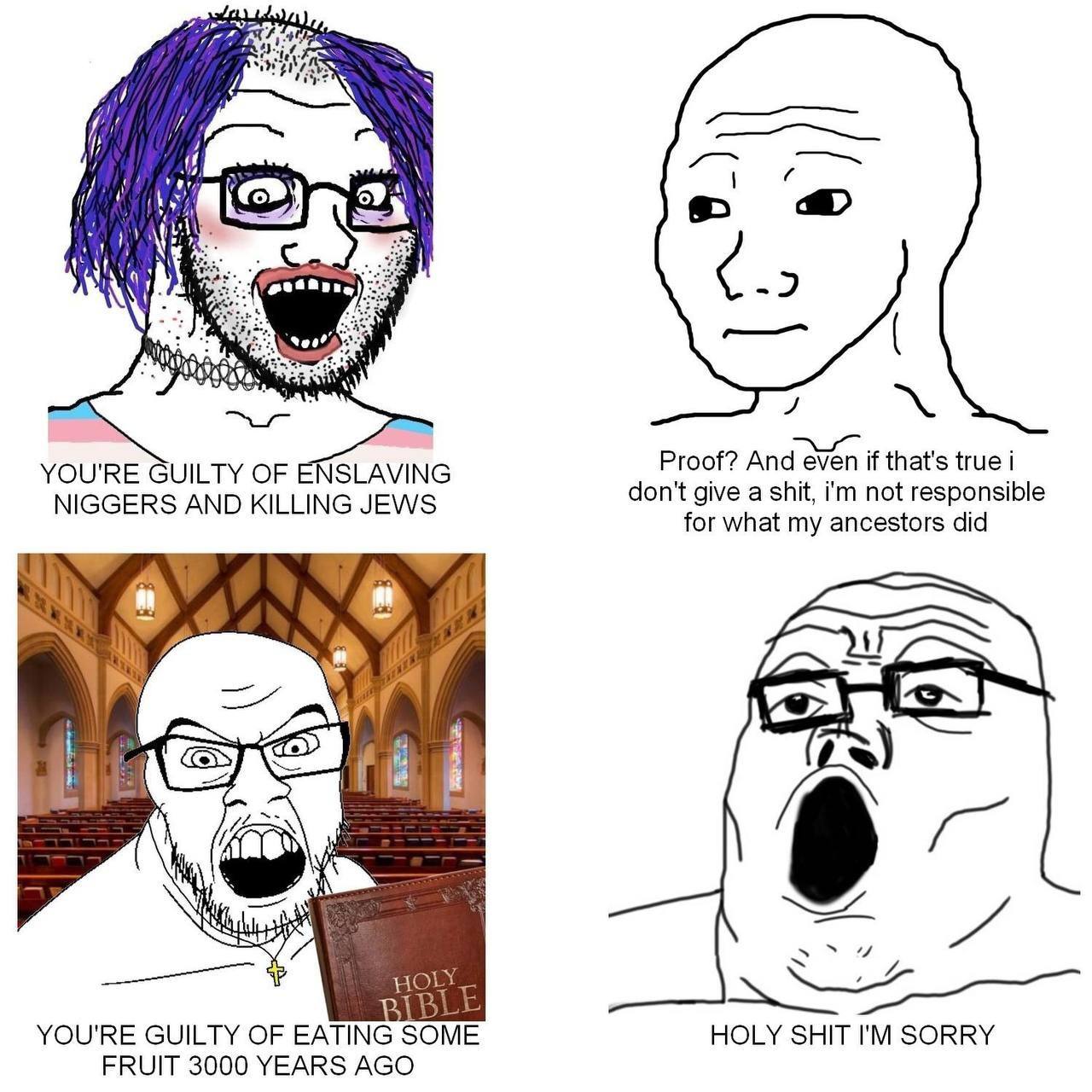 59 -2 Proof? And even if that's true i YOU'RE GUILTY OF ENSLAVING NIGGERS AND KILLING JEWS don't give a shit, not responsible for what my ancestors did YOU'RE GUILTY OF EATING ME HOLY SHIT SORRY FRUIT