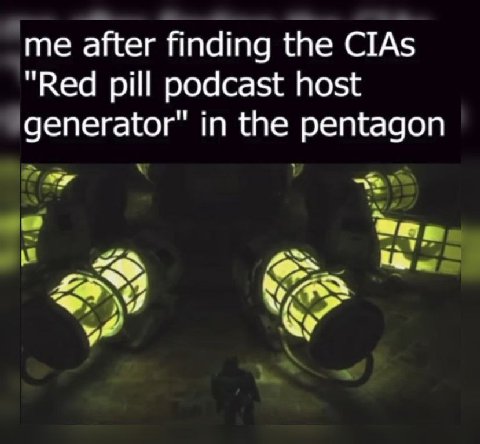 me after finding the CIAs “Red pill podcast host generator” in the pentagon 4 у