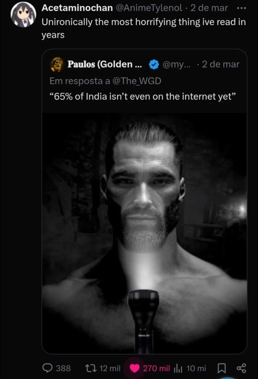 Acetaminochan 2 таг Unironically the most horrifying thing ive read years Я Paulos (Golden... @my... 2 таг resposta a @The WGD “65% of India isn’t even on the internet yet” 388 270 mil 10