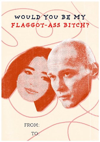 WOULD You MY LAGGOT-ASS BITCH? FROM: TO