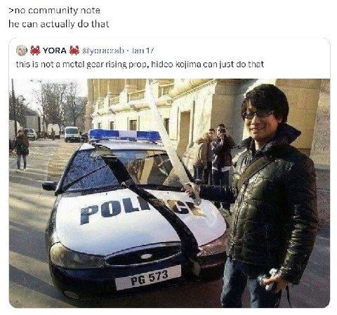 >no community note he can actually that YORA @yoracrab 17 this is not a metal gear rising prop, hideo kojima can just that We a