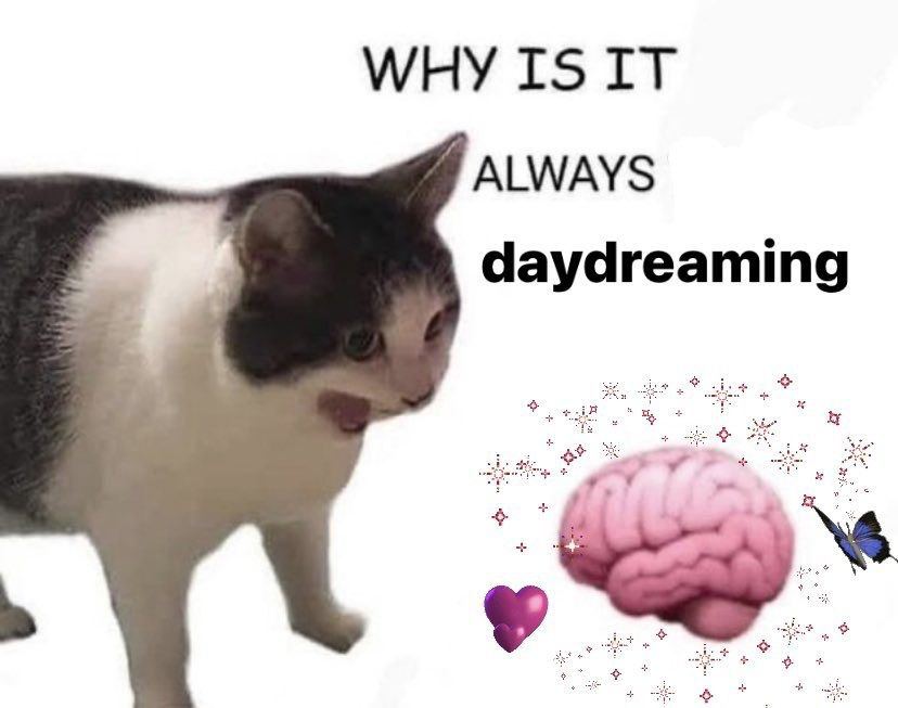 ALWAYS daydreaming