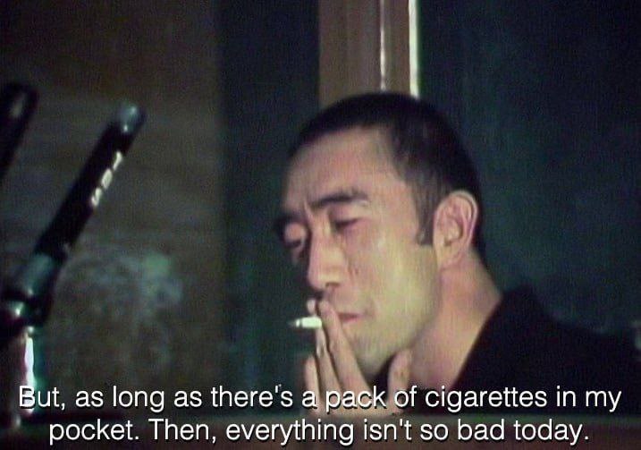 as long as there's a pack of cigarettes in my pocket. Then, everything isn't so bad today.