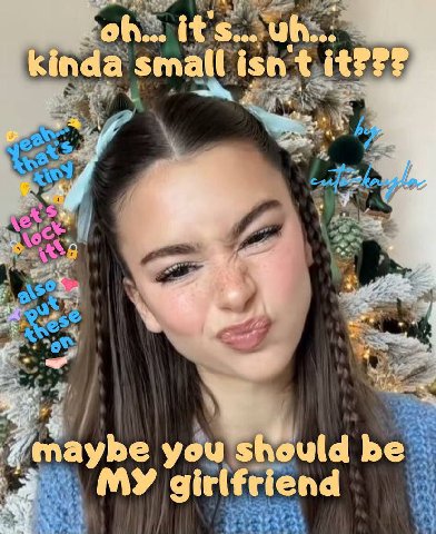 it's kinda small i isn у “A you should be My girlfriend