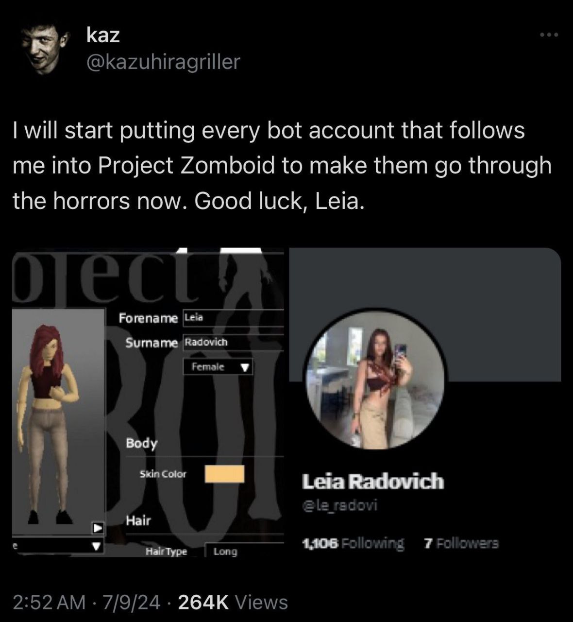 kaz will start putting every bot account that follows me into Project Zomboid to make them through the horrors now. Good luck, Leia. Forename Surname 4 i В Воду Leia Radovich Hair Hav Туре 1105 7