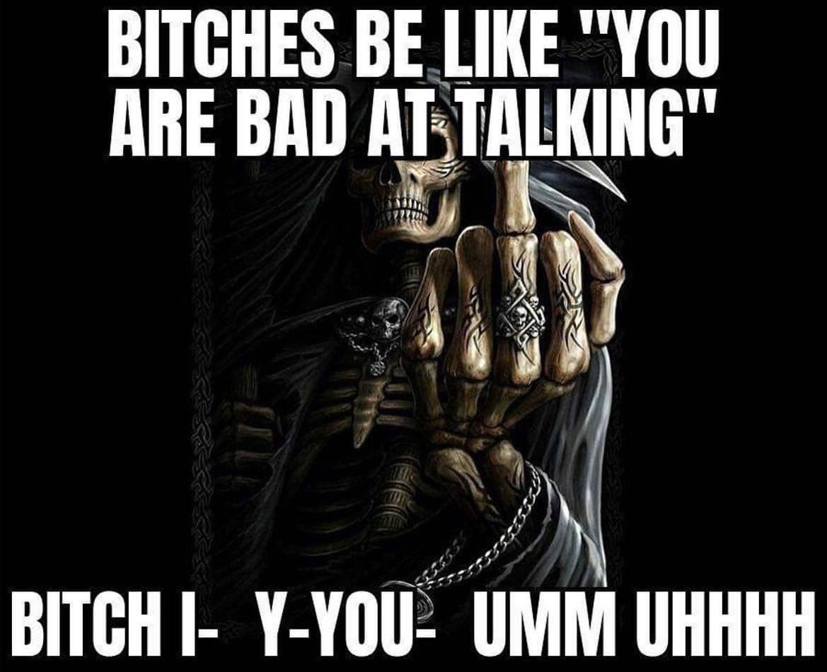 BE LIKE YOU ARE BAD AT-TALKING BITCH Y-YOU- UMM UHHHH