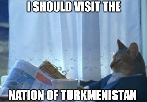 VISIT THE NATION OF TURKMENISTAN