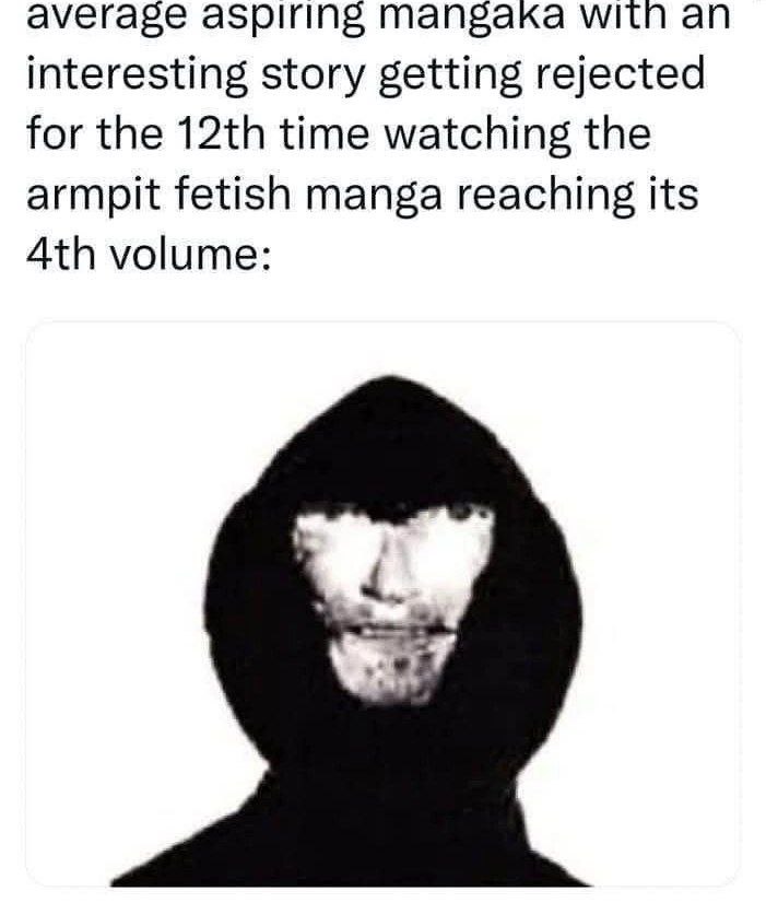average aspiring Mangaka WITN interesting story getting rejected for the time watching the armpit fetish manga reaching its Ath volume: