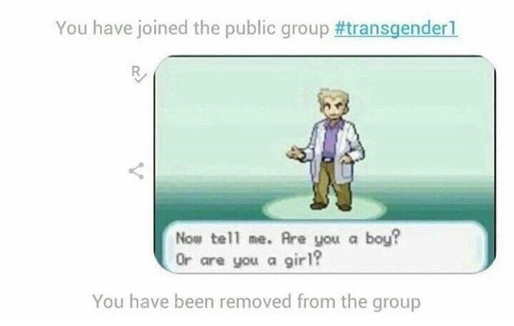 You have joined the public group #transgender1 a>) Now tell me. Are you а boy? Or are you a girl? You have been removed from the group