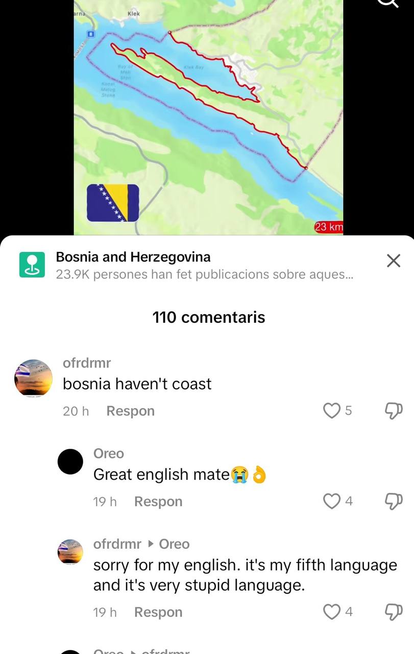 Bosnia and Herzegovina cls 52 persones пап тет sopre aques... 110 comentaris ofrdrmr bosnia haven't coast Respon Great english mate Respon 4 ofrdrmr Oreo sorry for my english. it's my fifth language a