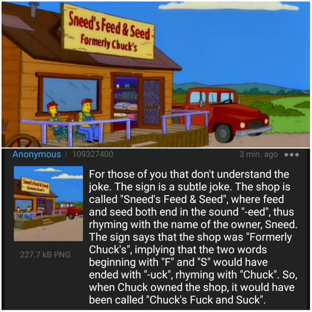 i For those of you that don't understand the joke. The sign is a subtle joke. The shop is called "Sneed's Feed Seed", where feed and seed both end in the sound "-еед", thus rhyming with the name of th