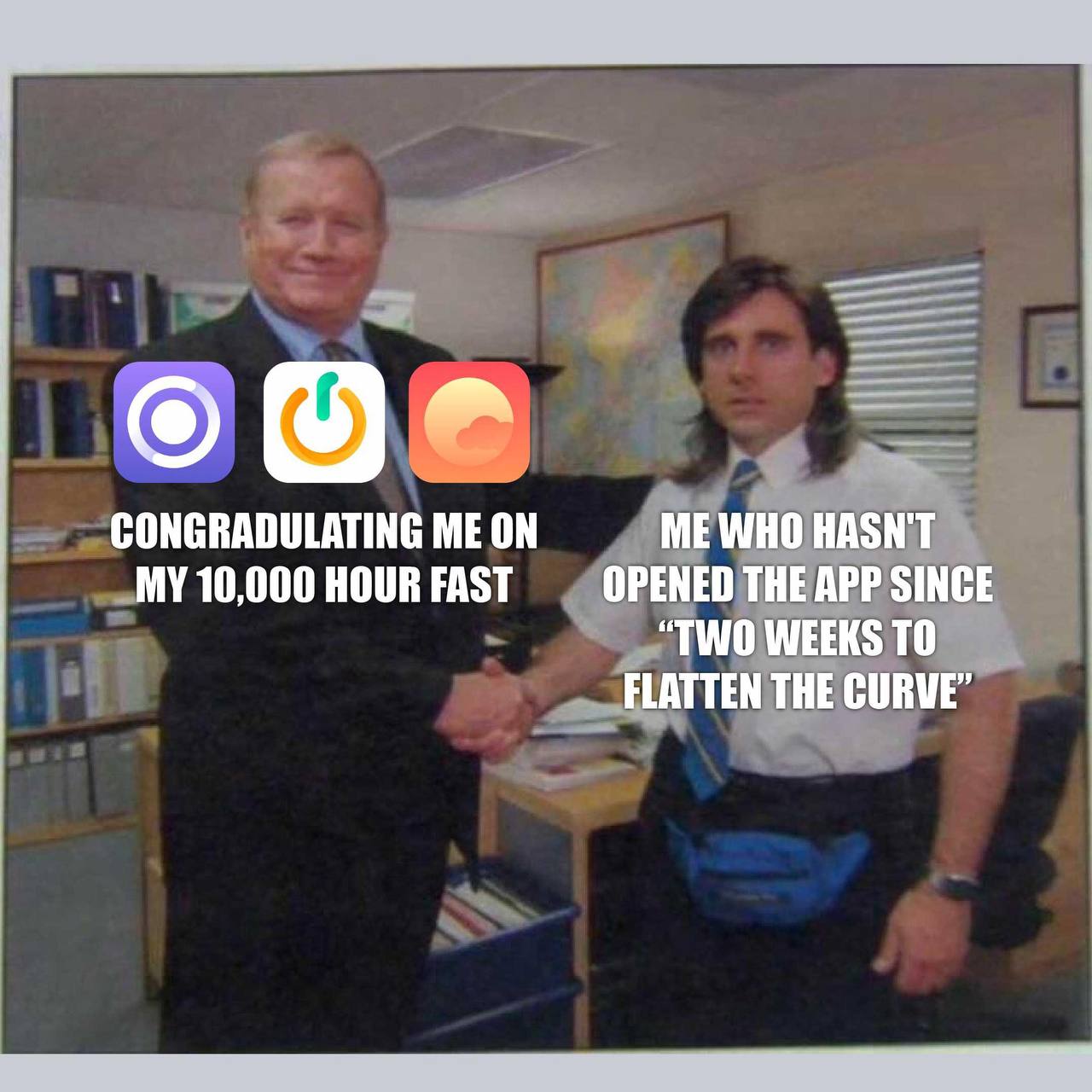CONGRADULATING ME ON ME WHO HASN'T OPENED THE APP SINCE MY 10,000 HOUR FAST “TWO WEEKS TO FLATTEN THE CURVE”