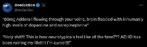 Adderall flowing through your veins. brain with leveis of dopamine and погертерпите` “Holy shit! This now neurotypicals feel like all tne time??? ADHD has ruining my Мени