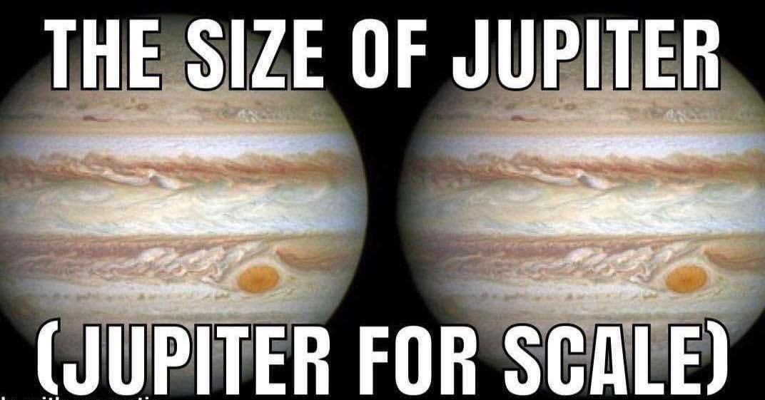 THE SIZE OF JUPITER FOR SCALE)