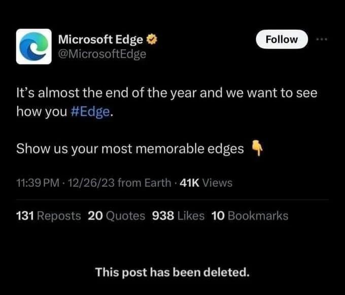 Microsoft Edge @MicrosoftEdge It’s almost the end of the year and we want to see how you #Edge. Show your most memorable edges 11:39 12/26/23 from Earth Views 131 Reposts 20 Quotes 938 Likes 10 Bookma
