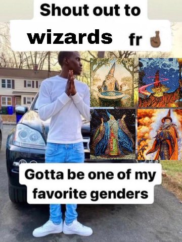 Shout out to wizards 1=7 7) Gotta be one of my favorite genders