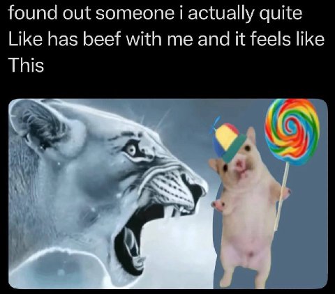 found out someone actually quite Like has beef with me and К feels like This