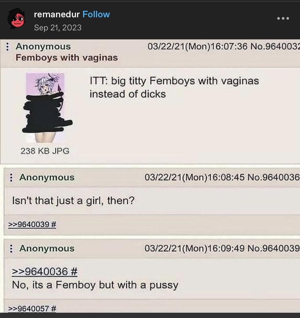 гетапедиг Follow Sep 21, 2023 Anonymous No.964003: Femboys with vaginas ITT: big titty Femboys with vaginas instead of dicks 238 JPG Anonymous No.9640036 Isn't that just a girl, then? >>9640039 Anonym