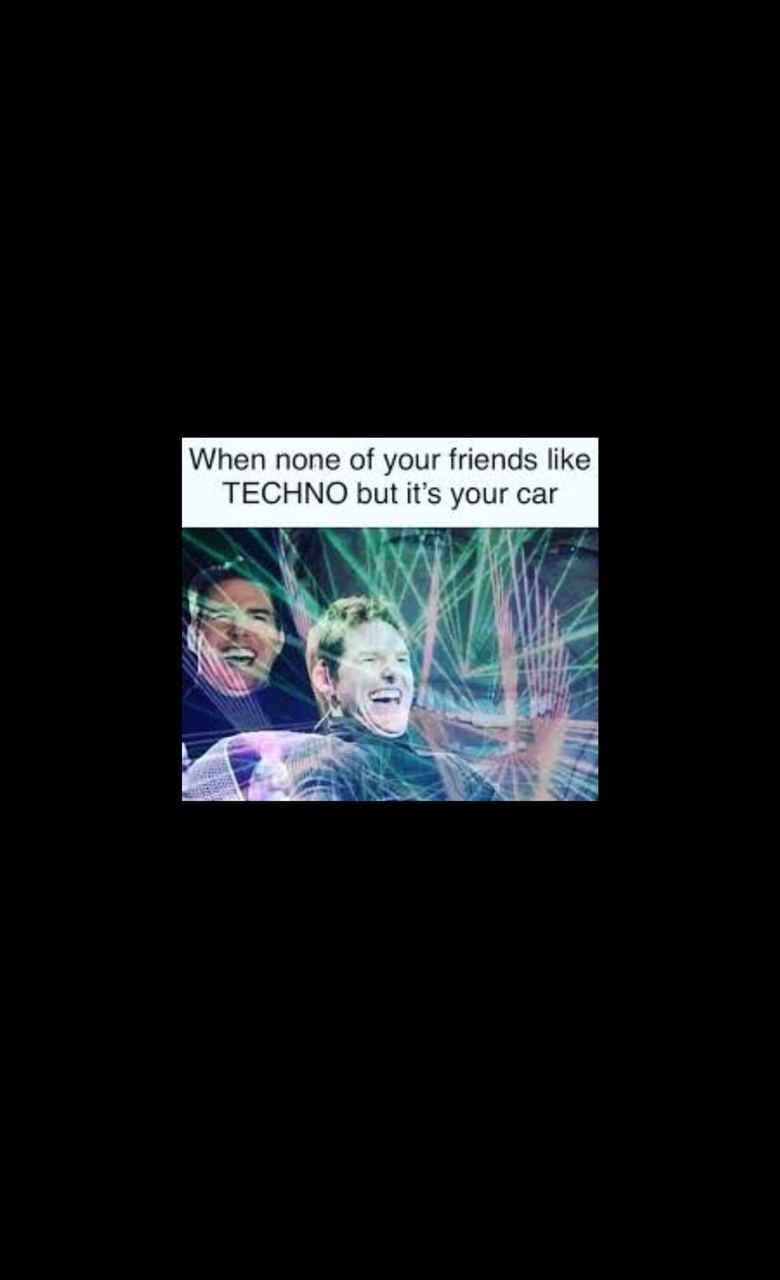 When попе of your friends like TECHNO but it’s your car