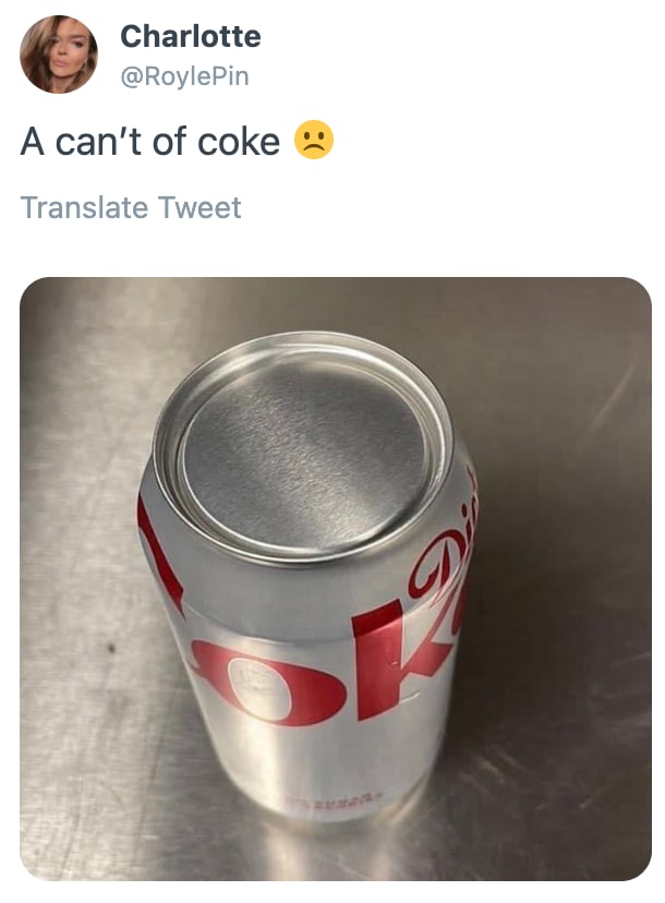 Charlotte @RoylePin A can't of coke Translate Tweet