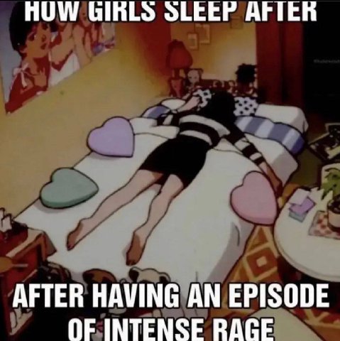 HUW GIRLS SLEEP АРТЕВ AFTER HAVING AN EPISODE OF INTENSE RAGE