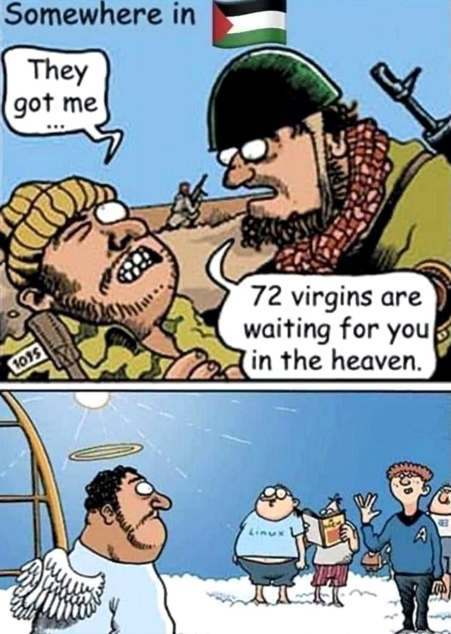 They got me 72 virgins are waiting for you in the heaven