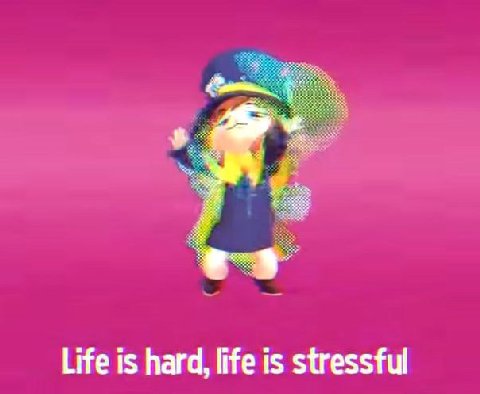 Life is hard, life is stressful