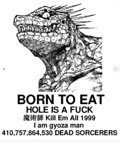 cit а ВОВМ ТО ЕАТ HOLE IS A FUCK Kill All 1999 gyoza man 410,757,864,530 DEAD SORCERERS
