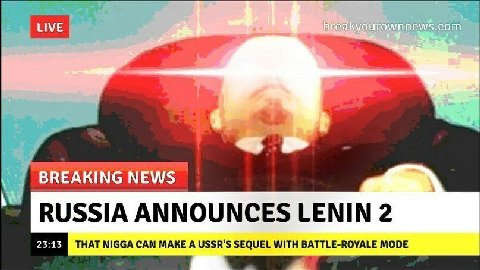 BREAKING NEWS RUSSIA ANNOUNCES LENIN 2 ТНАТ NIGGA CAN MAKE A USSR'S SEQUEL WITH MODE