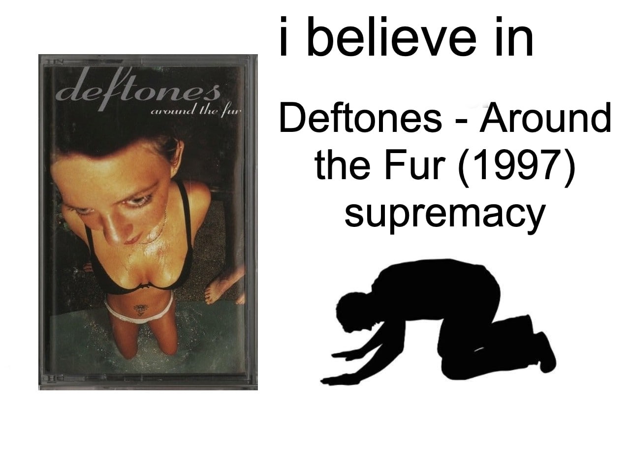 believe the Deftones Around the Fur (1997) supremacy