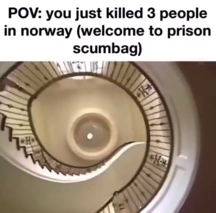 POV: you just killed 3 people in norway (welcome to prison
