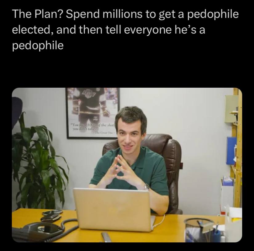 The Plan? Spend millions to get a pedophile elected, and then tell everyone he’s a pedophile