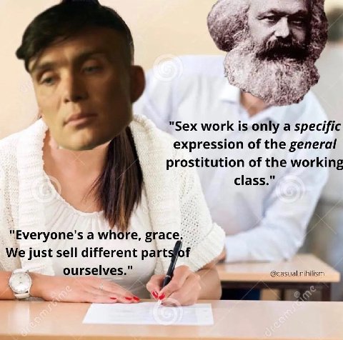 "Sex work is only a specific expression of the general prostitution of the working class." "Everyone's a We just sell different part @casual.nihilism