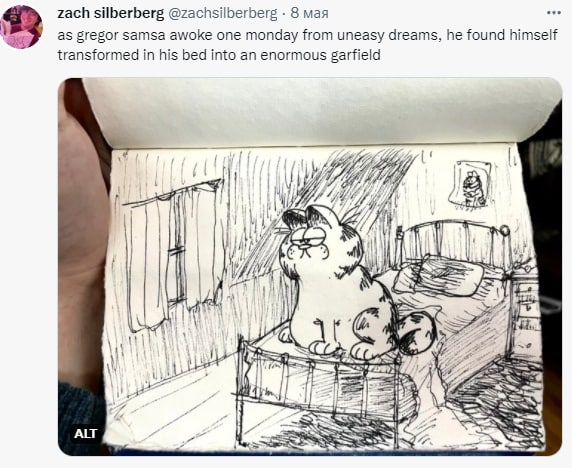 zach silberberg @zachsilberberg 8 мая as gregor samsa awoke one monday from uneasy dreams, he found himself transformed in his bed into an enormous garfield aN i, bee 4} SIN ALT