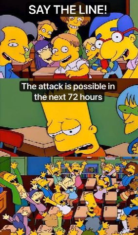 SAY THE LINE: 4 и The attack is possible in the next 72 hours