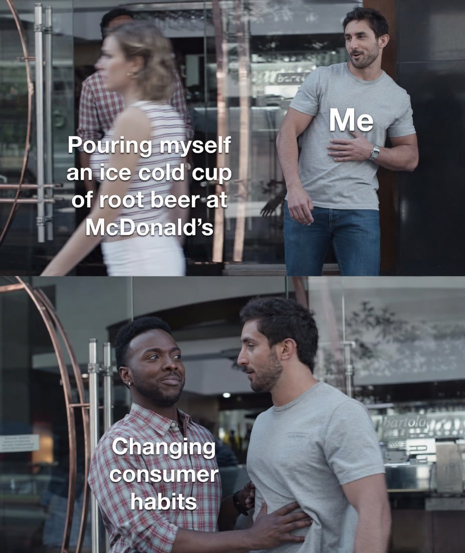 Pouring myself an ice cold сир of root beer at McDonald’s Changing consumer habits