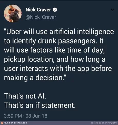 Nick Craver @Nick_Craver А "Uber will use artificial intelligence to identify drunk passengers. It will use factors like time of day, pickup location, and how long a user interacts with the app before