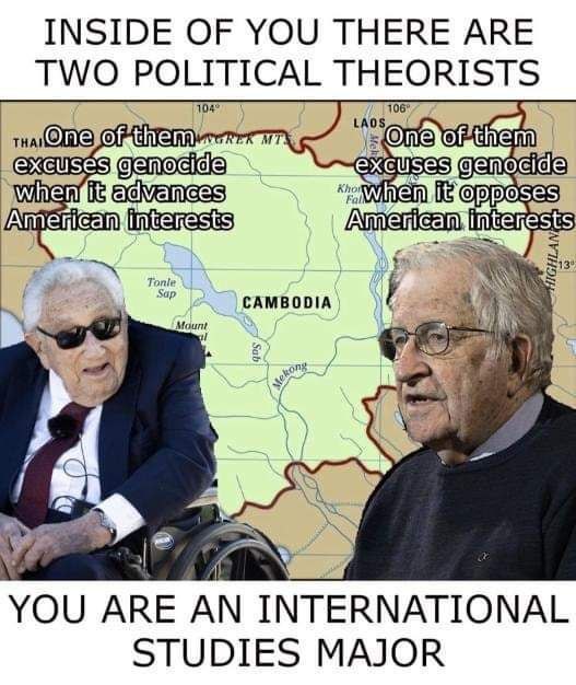 INSIDE OF YOU THERE ARE TWO THEORISTS LAOS 106 neyo tiem hot Amenican nte onli CAMBODIA a YOU ARE AN INTERNATIONAL STUDIES MAJOR