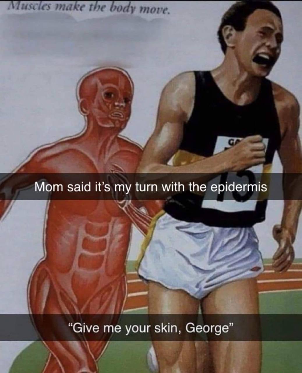 Мот said it’s my turn with the epidermis “Give me your skin, George”